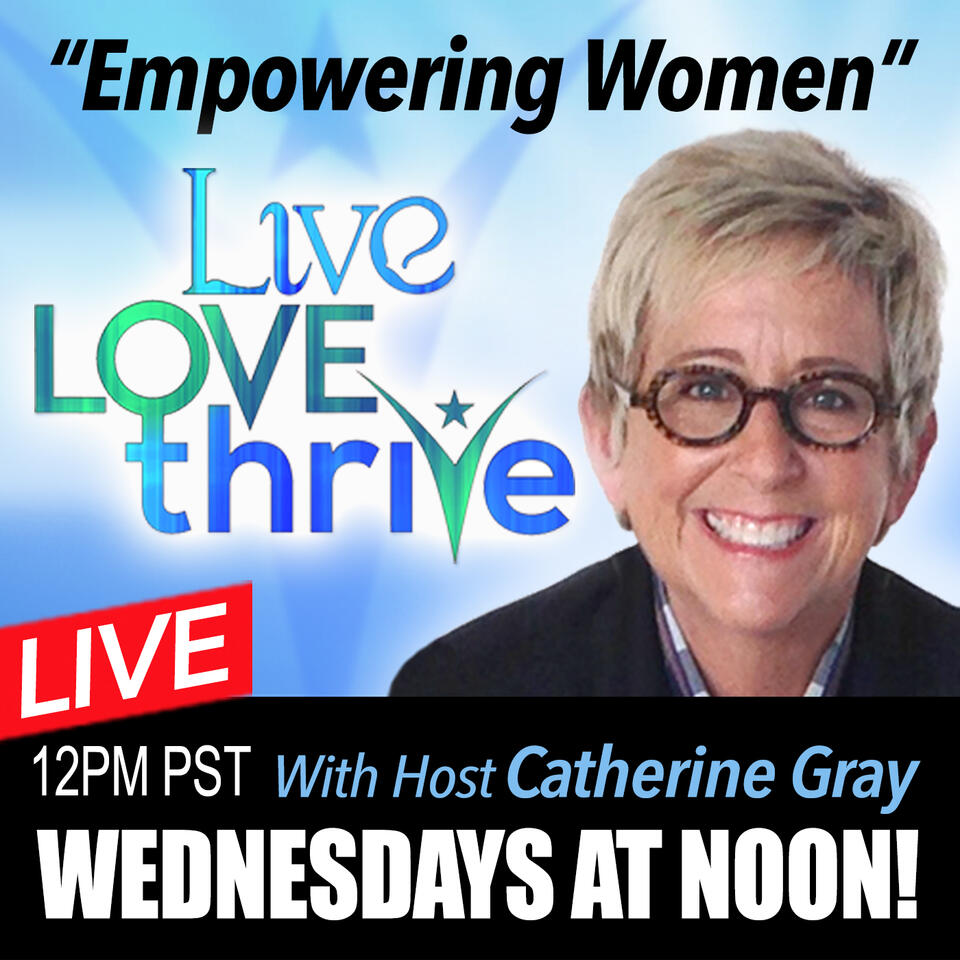 Live Love Thrive with Catherine Gray
