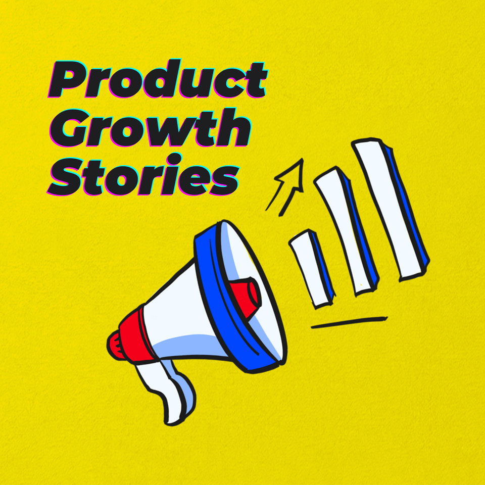 Product Growth Stories