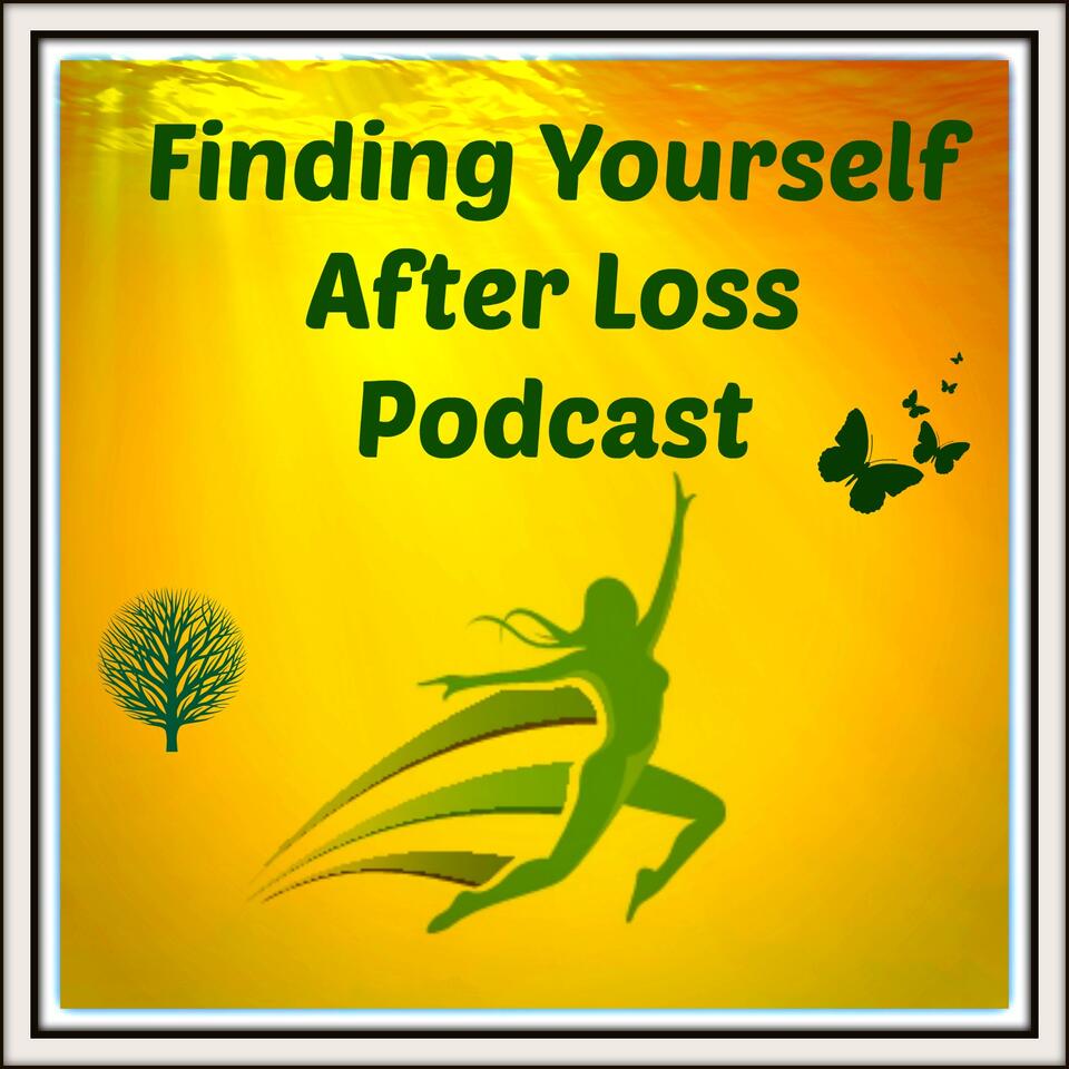 Finding Yourself After Loss Podcast
