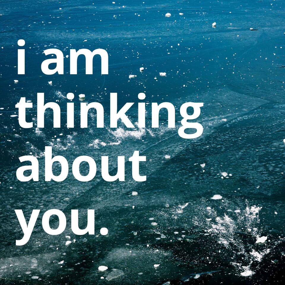 i am thinking about you.