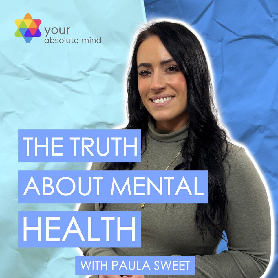 The Truth About Mental Health by Paula Sweet at Absolute Mind