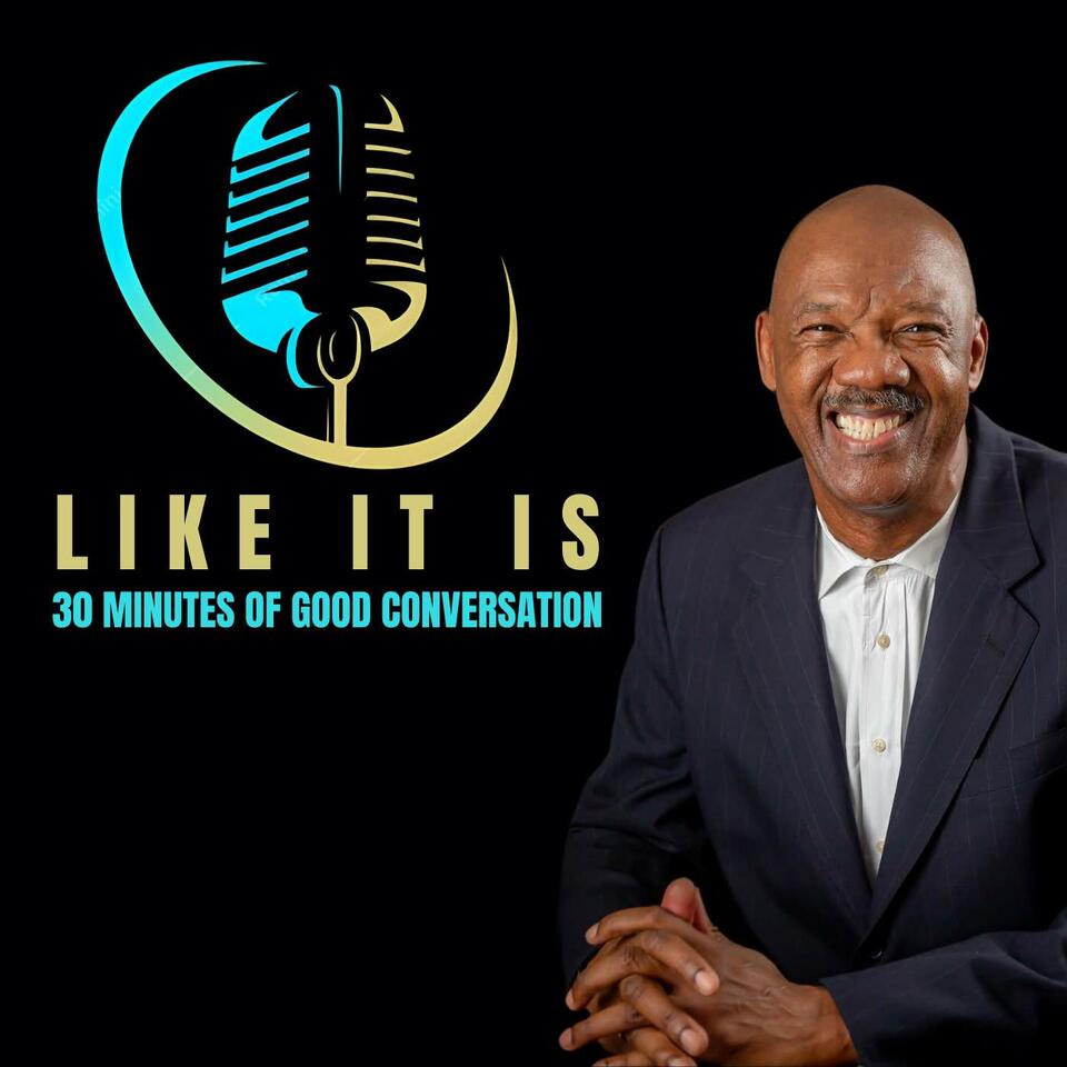 Like It Is: 30 Minutes of Good Conversation