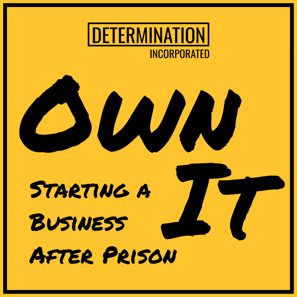 Own It: Starting a Business after Prison