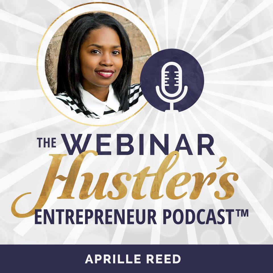 The Webinar Hustler's Entrepreneur Online Business Podcast