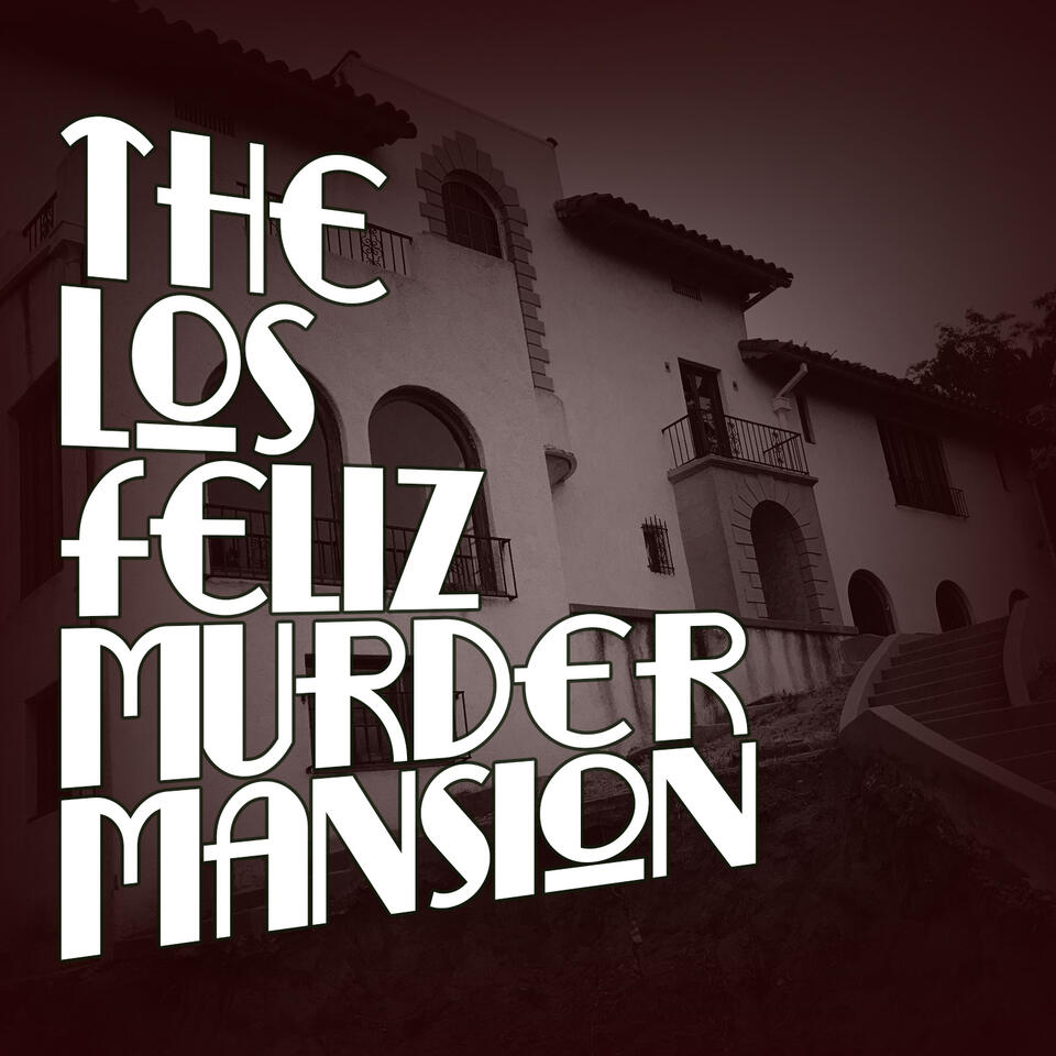 The Los Feliz Murder Mansion