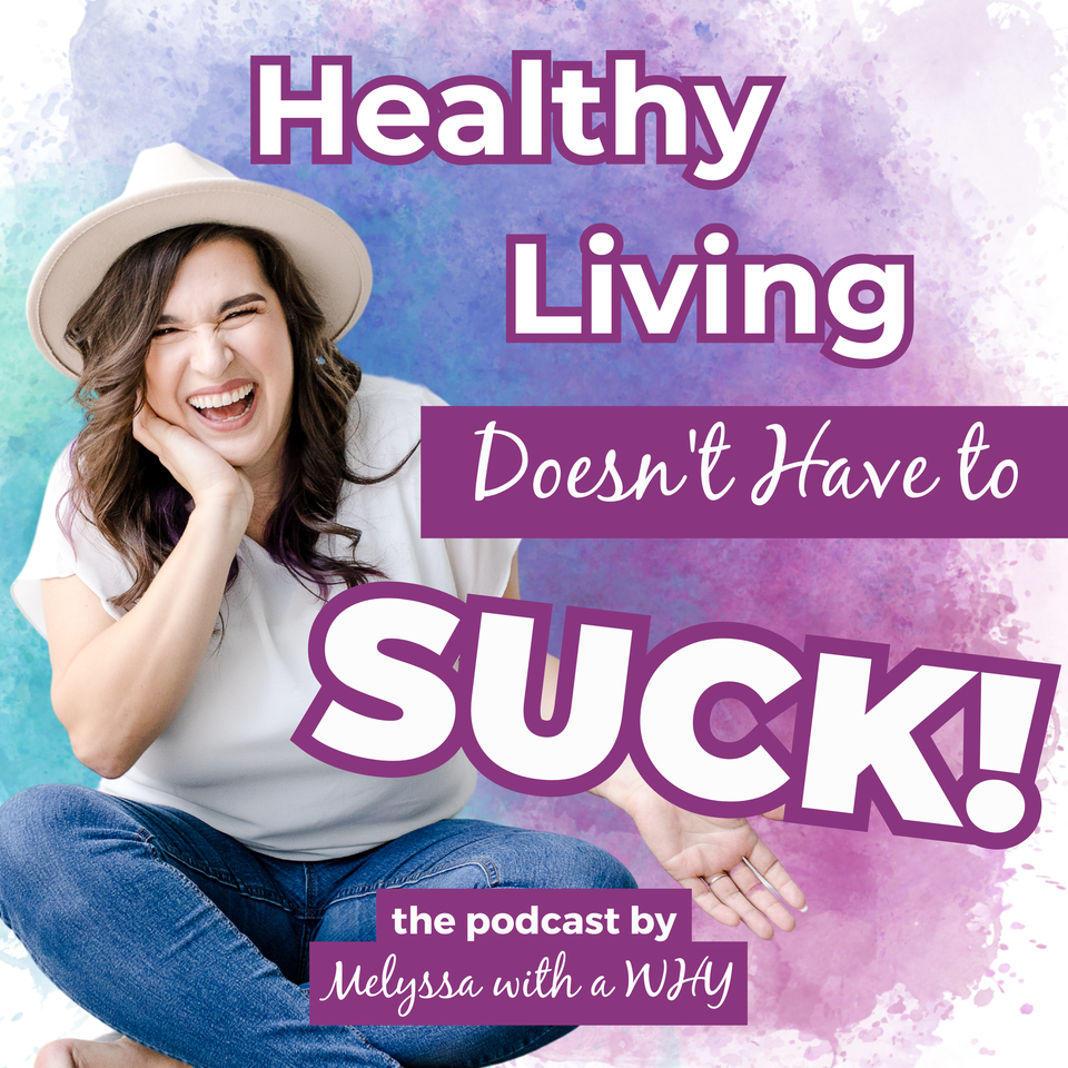 Healthy Living Doesn't Have to SUCK - The Podcast