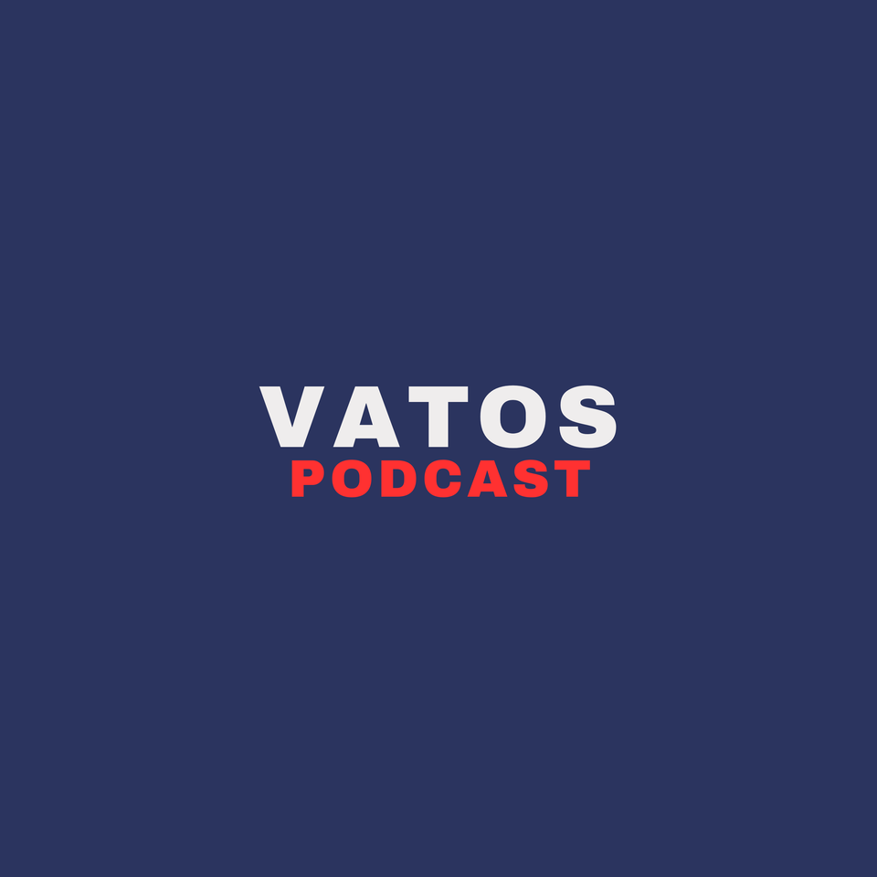 Vatos Podcast