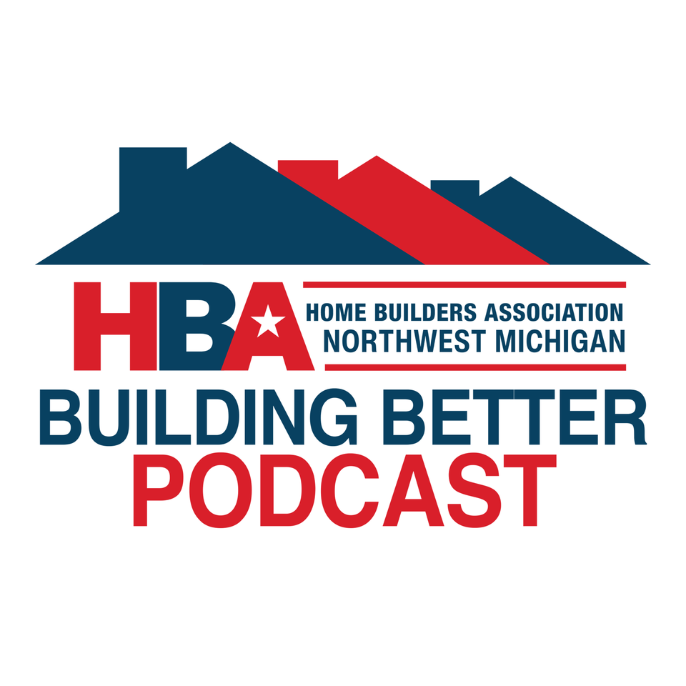 Building Better Podcast from HBA Northwest Michigan