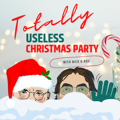 Totally Useless Christmas Party - Totally Useless Information with Nick & Roy