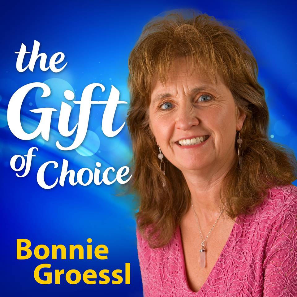 The Gift of Choice with Bonnie Groessl