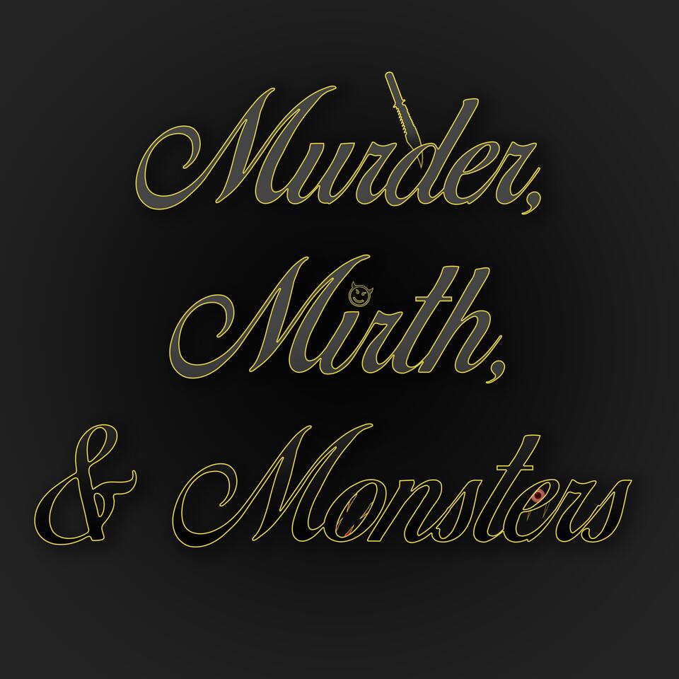Murder, Mirth, & Monsters Podcast