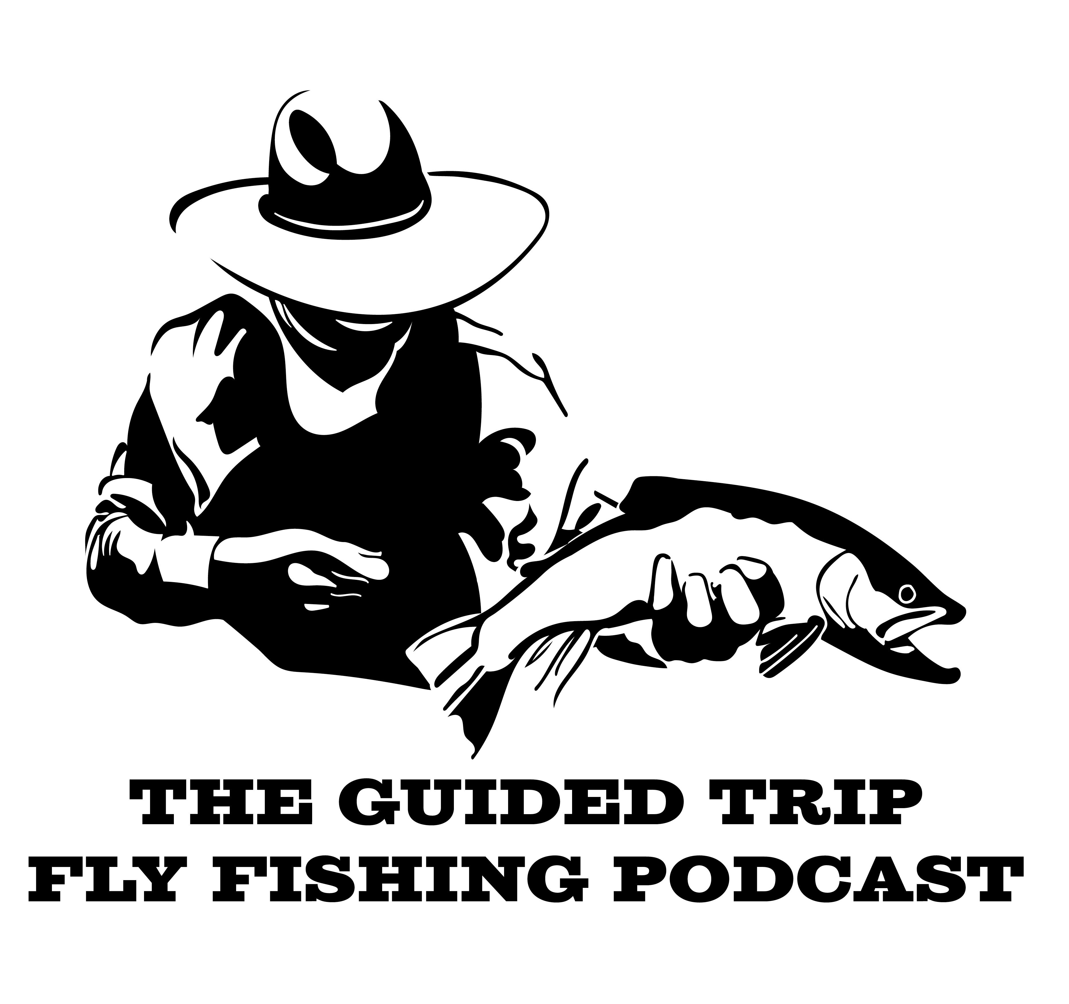 the-guided-trip-fly-fishing-podcast-iheart