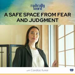Episode 509. A Safe Space from Fear and Judgment with Candice Kumai - Radically Loved with Rosie Acosta