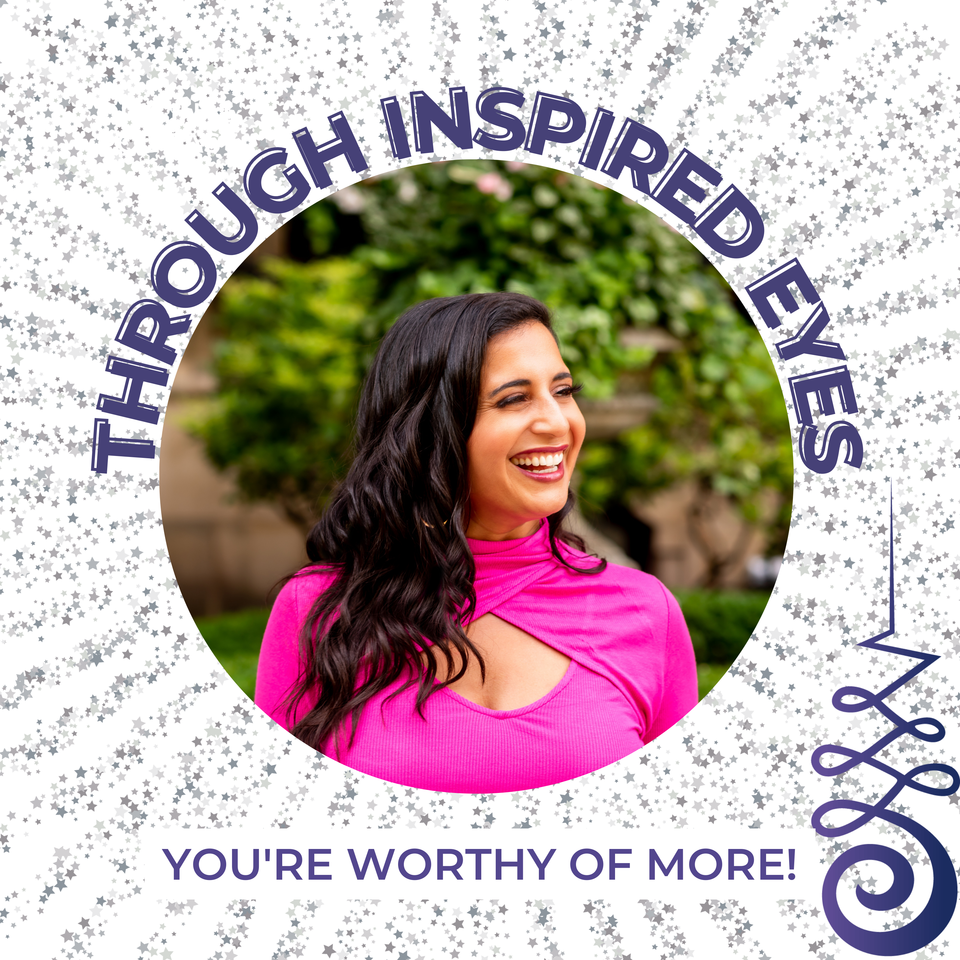 Through Inspired Eyes: You're Worthy of More!