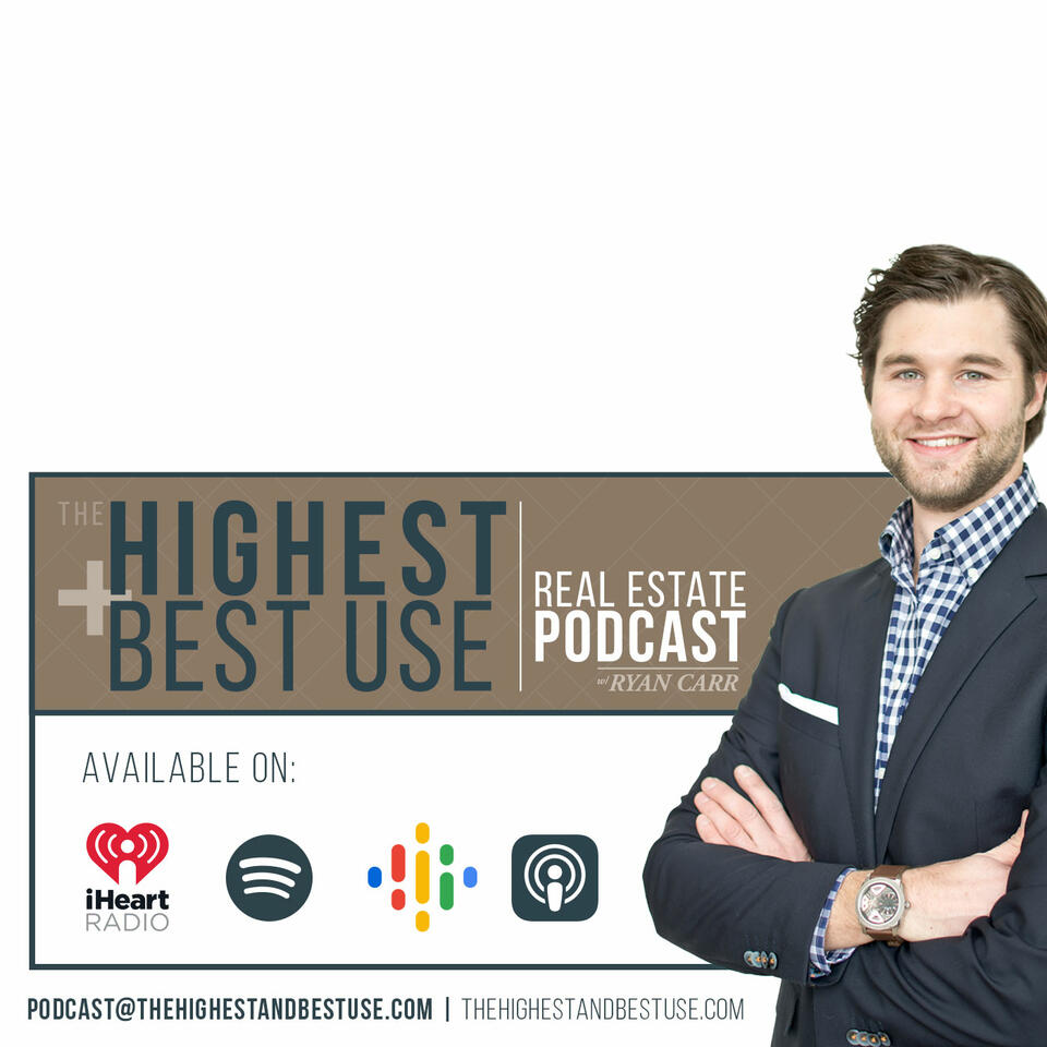 The Highest and Best Use Podcast with Ryan Carr