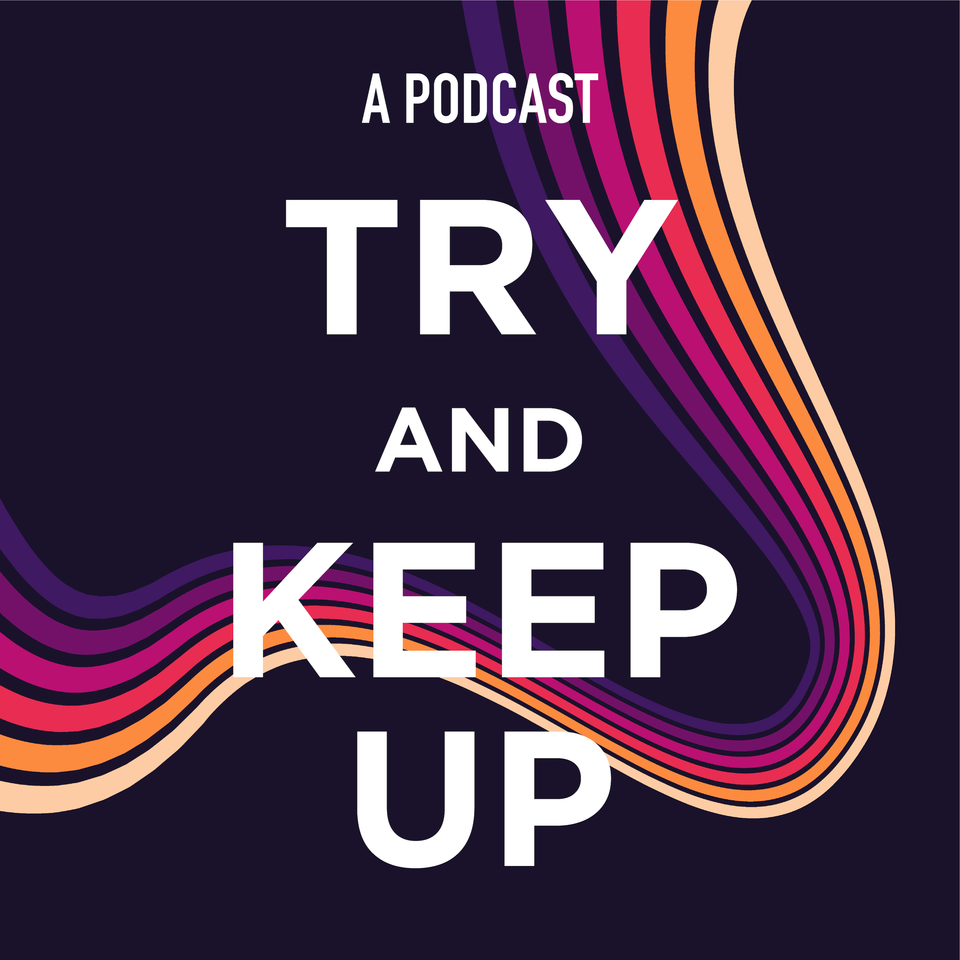 Try and Keep Up