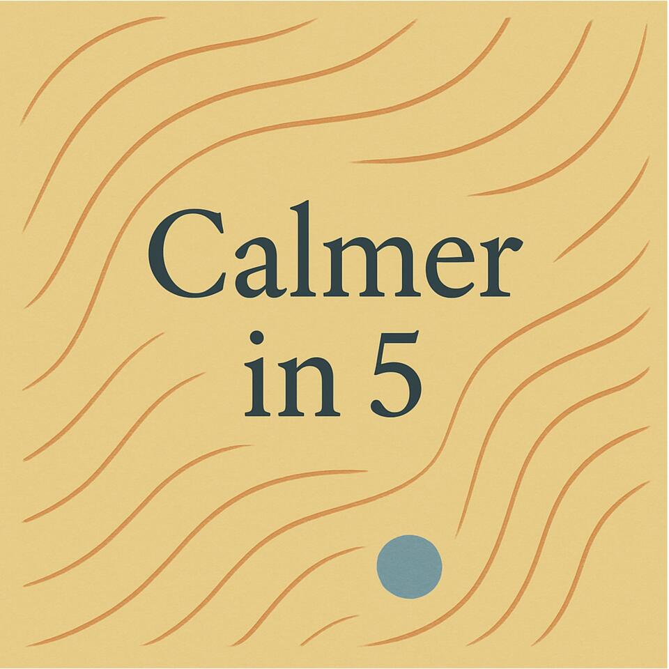 Calmer in Five