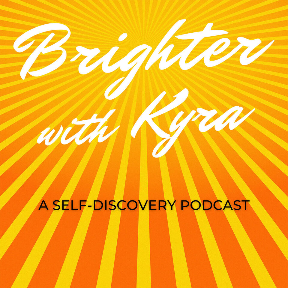 Brighter with Kyra Podcast