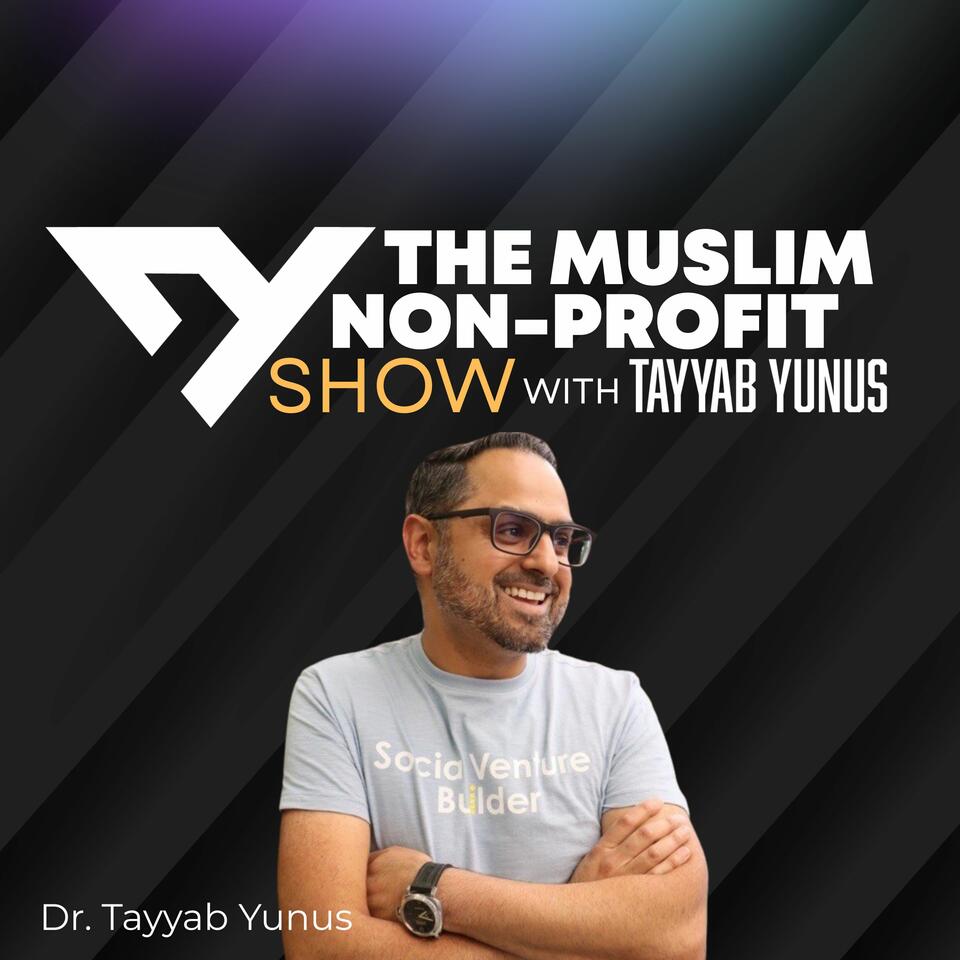 The Muslim Non-profit Show with Tayyab Yunus