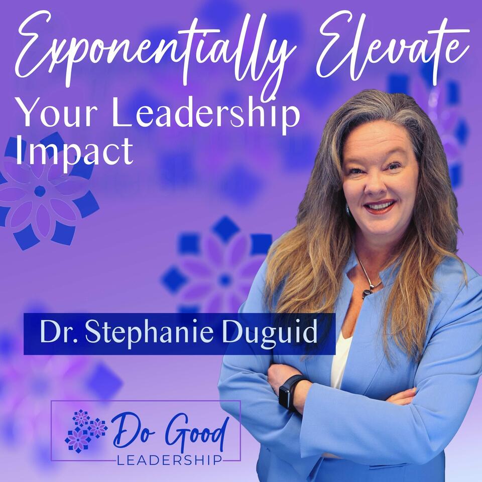 Exponentially Elevate Your Leadership Impact