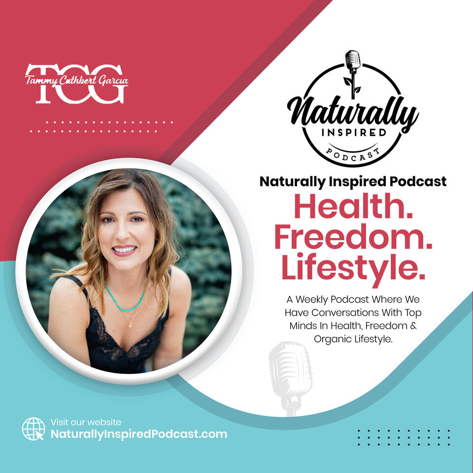Naturally Inspired Podcast: Health. Freedom. Lifestyle.