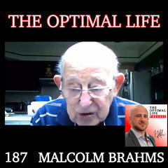 Ep. 187 - Dr. Malcolm Brahms, 101-year old former Cleveland Browns team doctor :: Age is Just a Number - The Optimal Life with Nate Haber