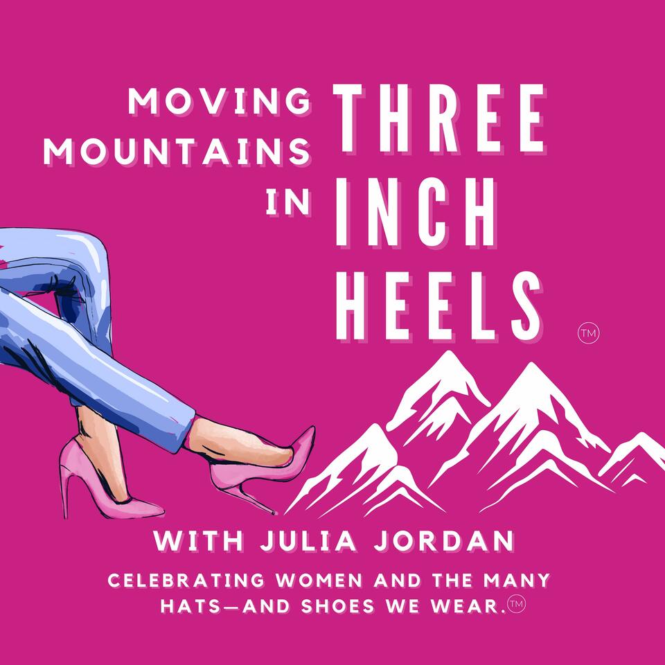 Moving Mountains in Three Inch Heels