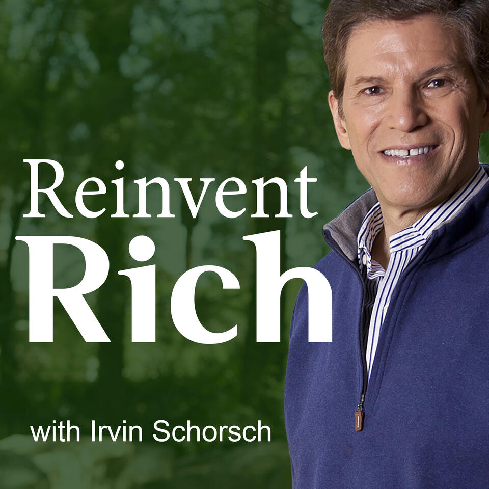 Reinvent Rich with Irvin Schorsch