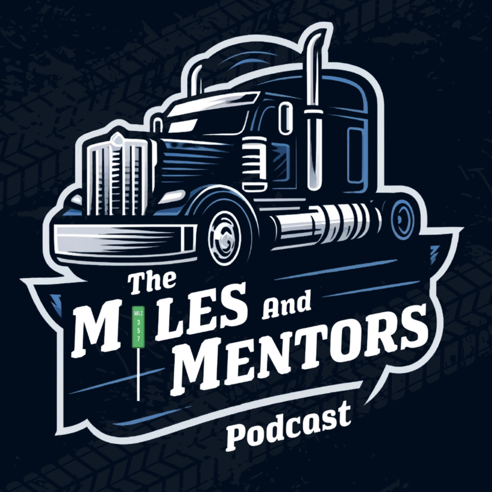 The Miles and Mentors Trucking Podcast