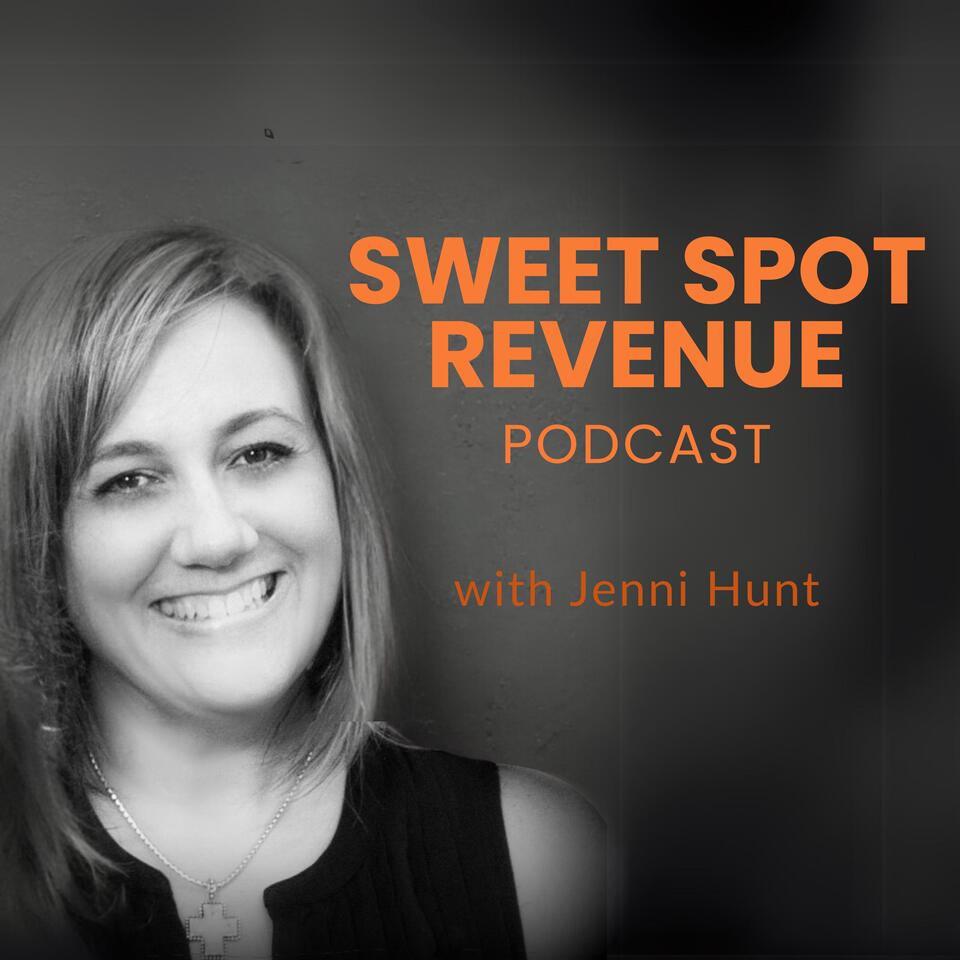 Sweet Spot Revenue with Jenni Hunt