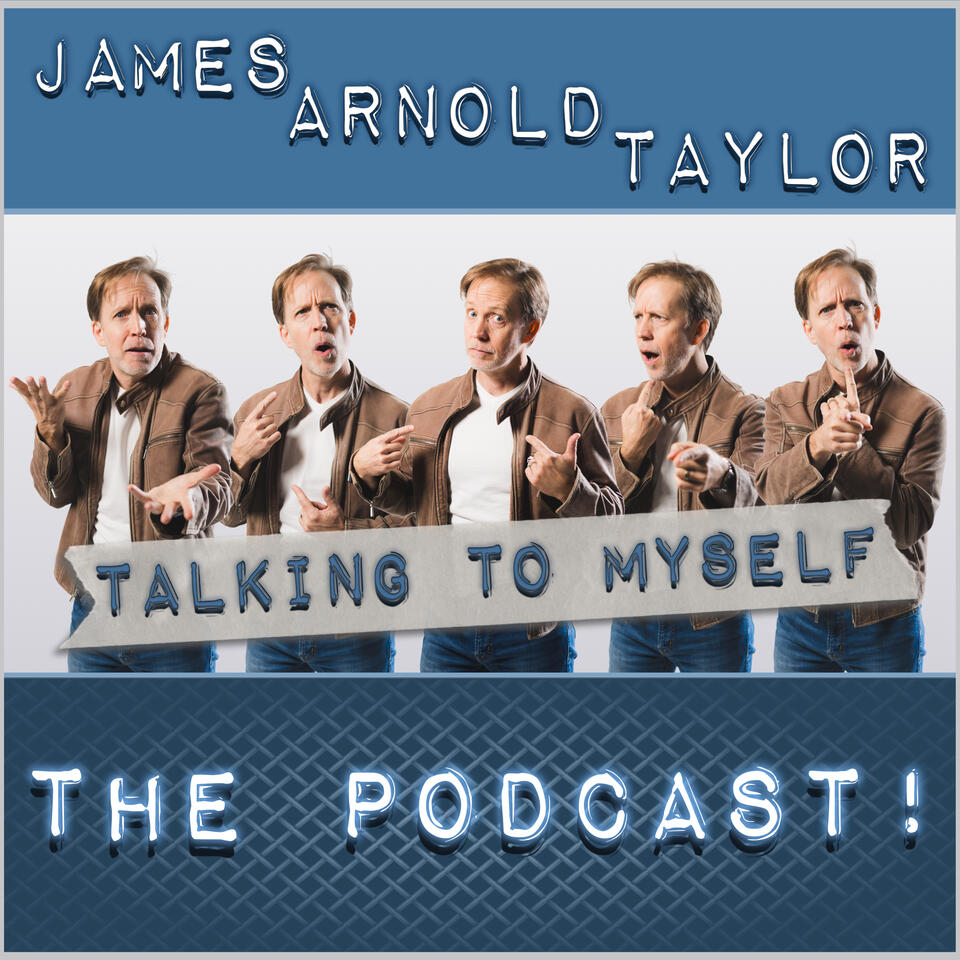 Talking to Myself the James Arnold Taylor Podcast