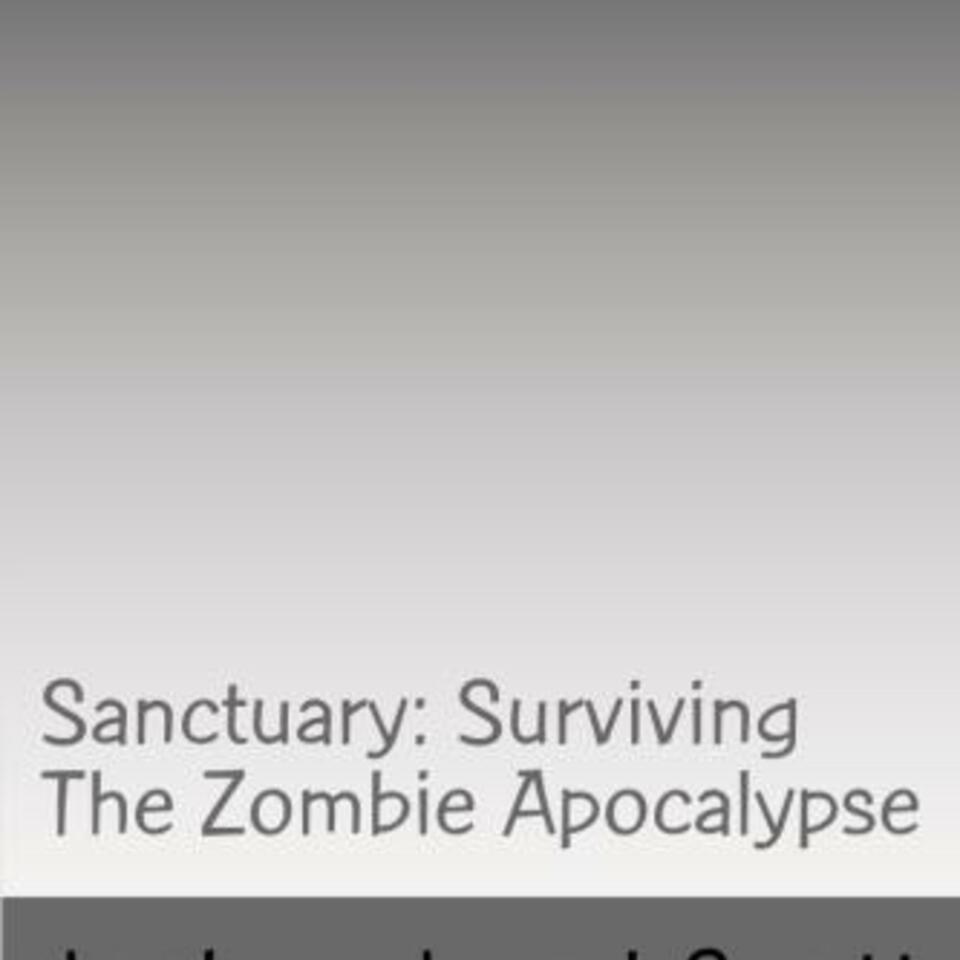 Sanctuary: Surviving The Zombie Apocalypse