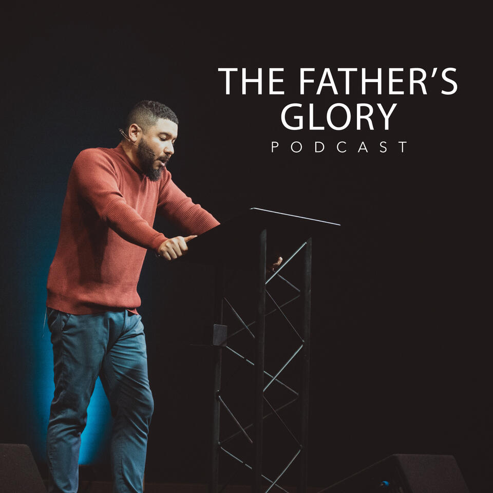 The Father's Glory Podcast