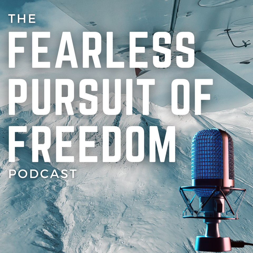 The Fearless Pursuit of Freedom Podcast