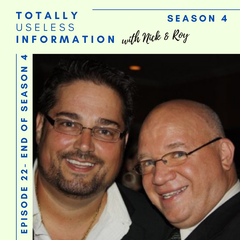 Season 4- Episode 22 (End of Season 4) - Totally Useless Information with Nick & Roy