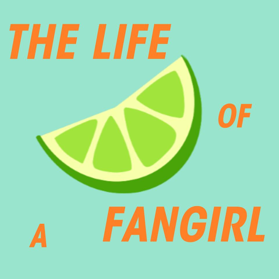 The Life of a Fangirl Podcast