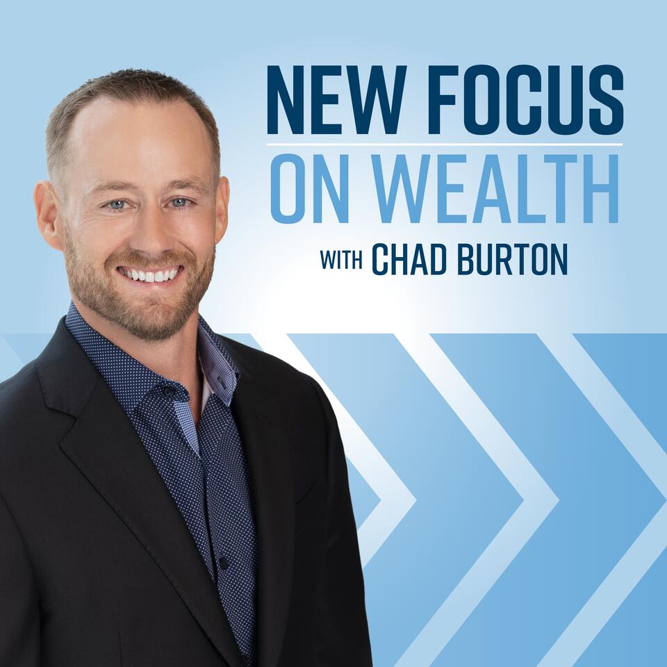 New Focus on Wealth with Chad Burton