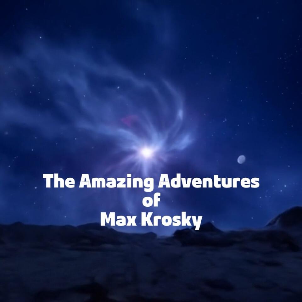 The Amazing Adventures of Max Krosky