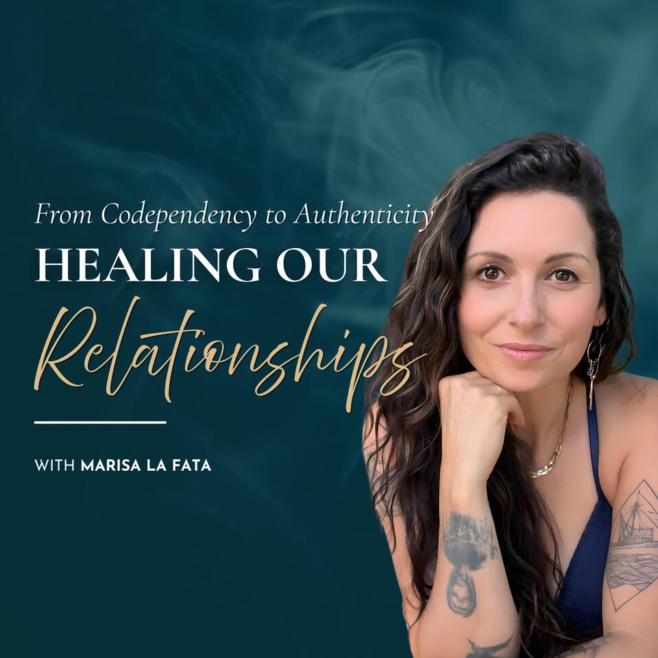 Healing Our Relationships: From Codependency to Authenticity