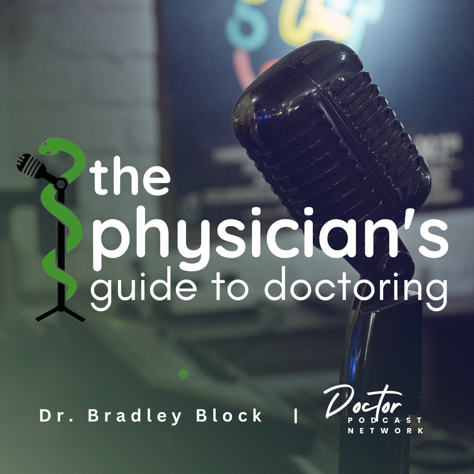 Physician's Guide to Doctoring: Helping Physicians Be the Best Versions of Ourselves in and Out of the Exam Room since 2018!