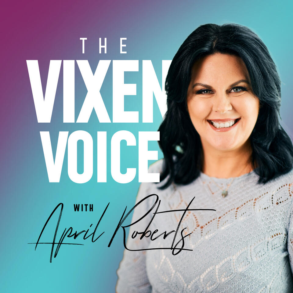 The Vixen Voice: Empowering Ambitious Gen X Women Entrepreneurs to Embrace Their Femininity and Unlock Their Full Potential
