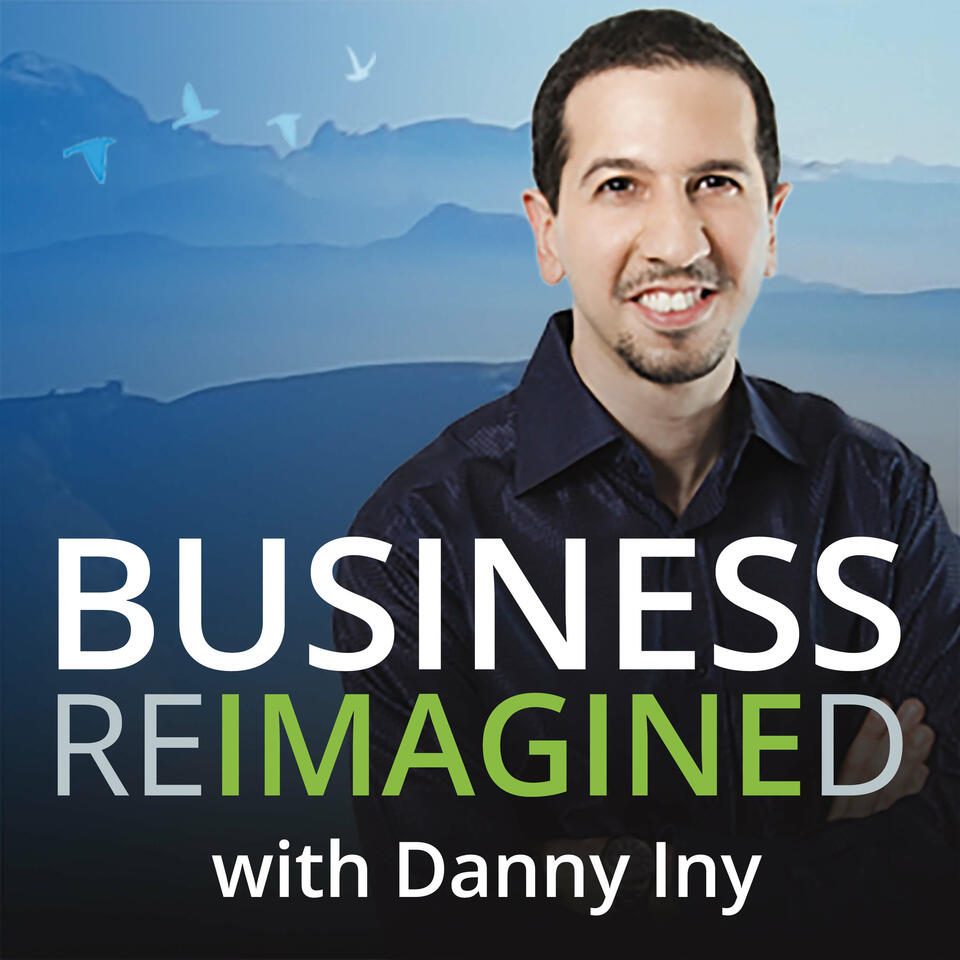 Business Reimagined with Danny Iny | The Mirasee Podcast