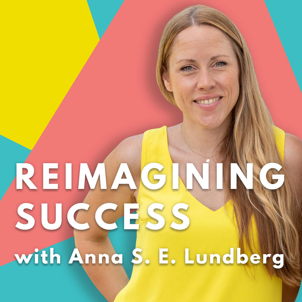 Reimagining Success® with Anna Lundberg