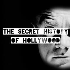 The Secret History Of Hollywood