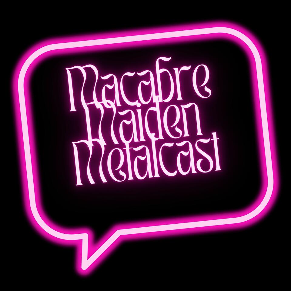 Macabre Maiden Metalcast