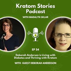 Ep 54: Deborah Anderson is Living with Diabetes and Thriving with Kratom - Kratom Stories
