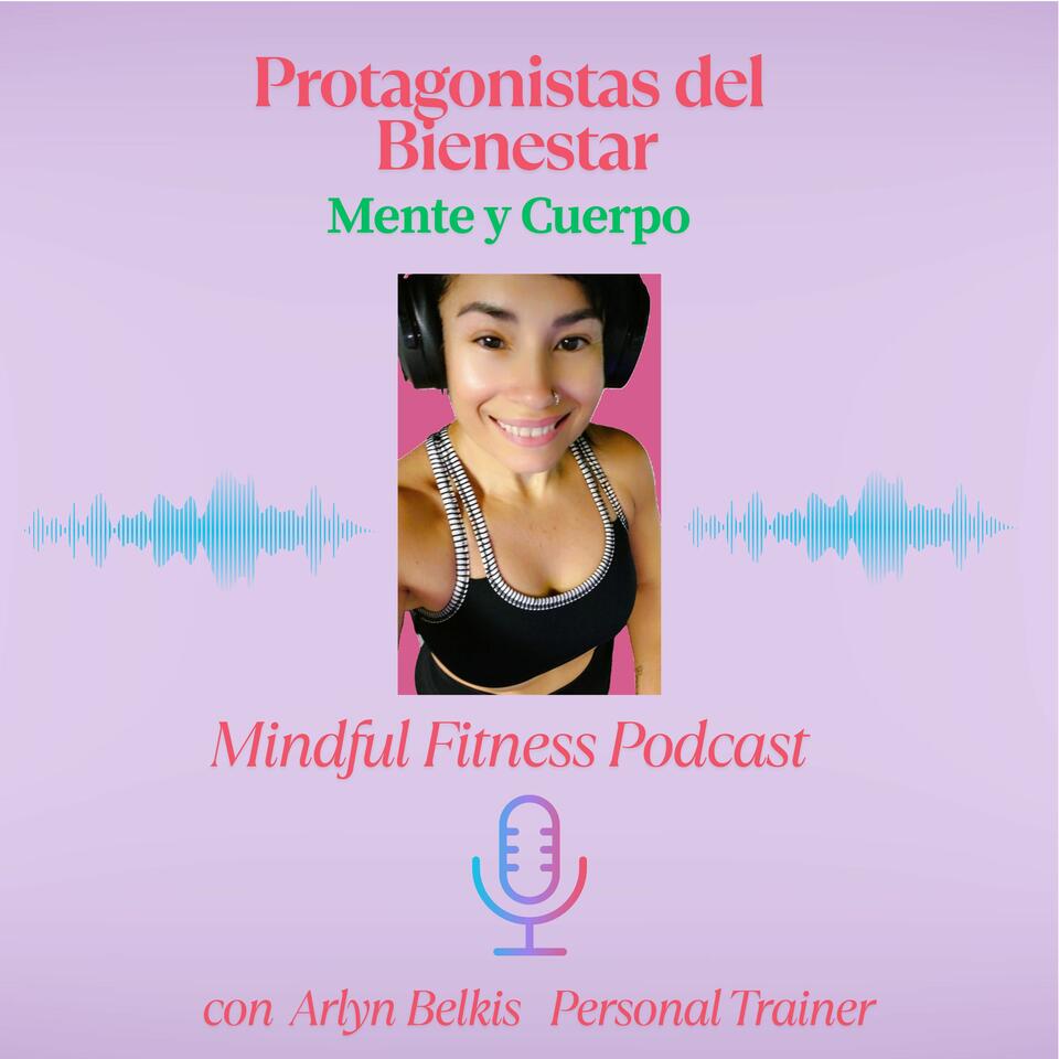 Protagonistas del Bienestar Mente y Cuerpo Podcast