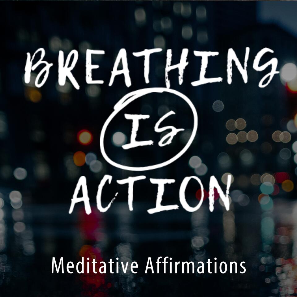 Breathing is Action