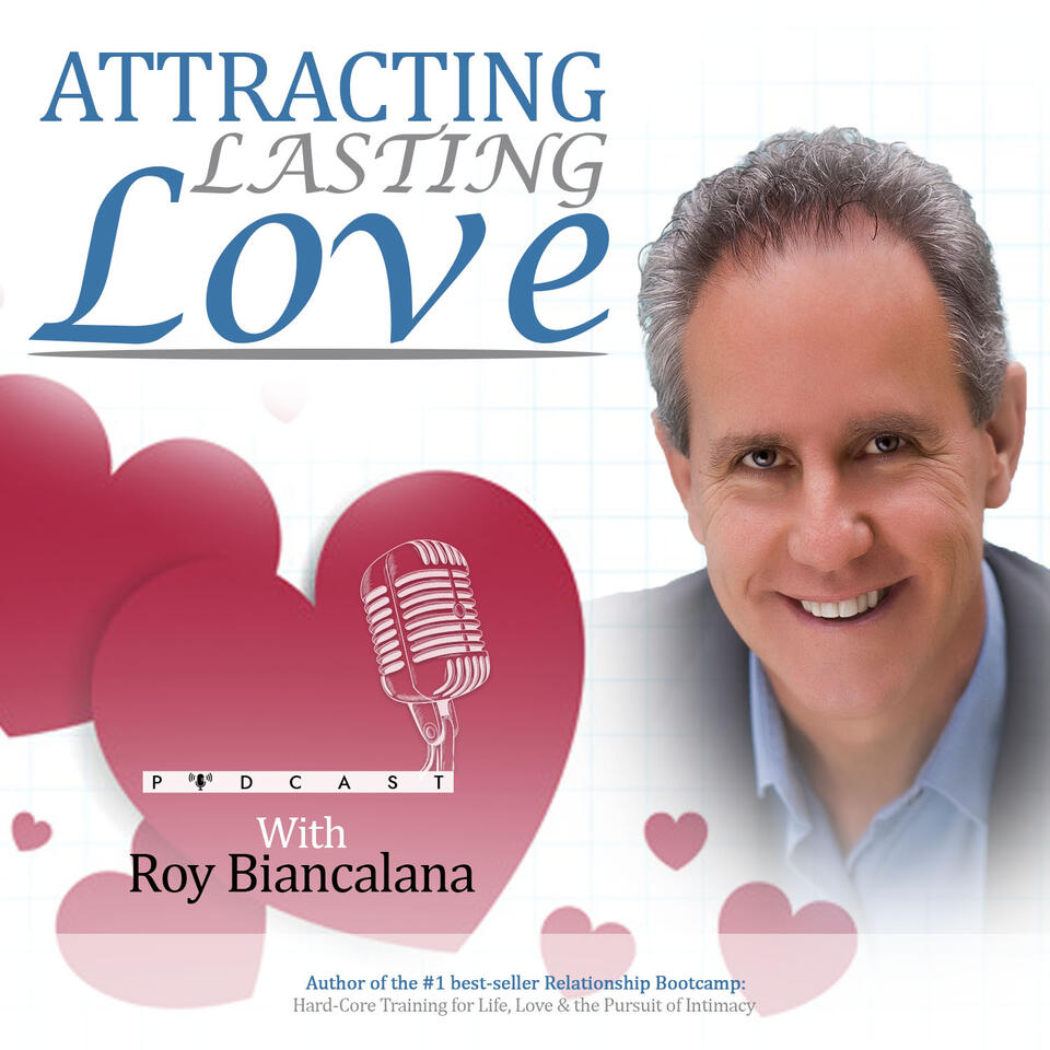 The Attracting Lasting Love Podcast: Mindful Wisdom and Relationship Insights on How to Find Your Life Partner and Soulmate