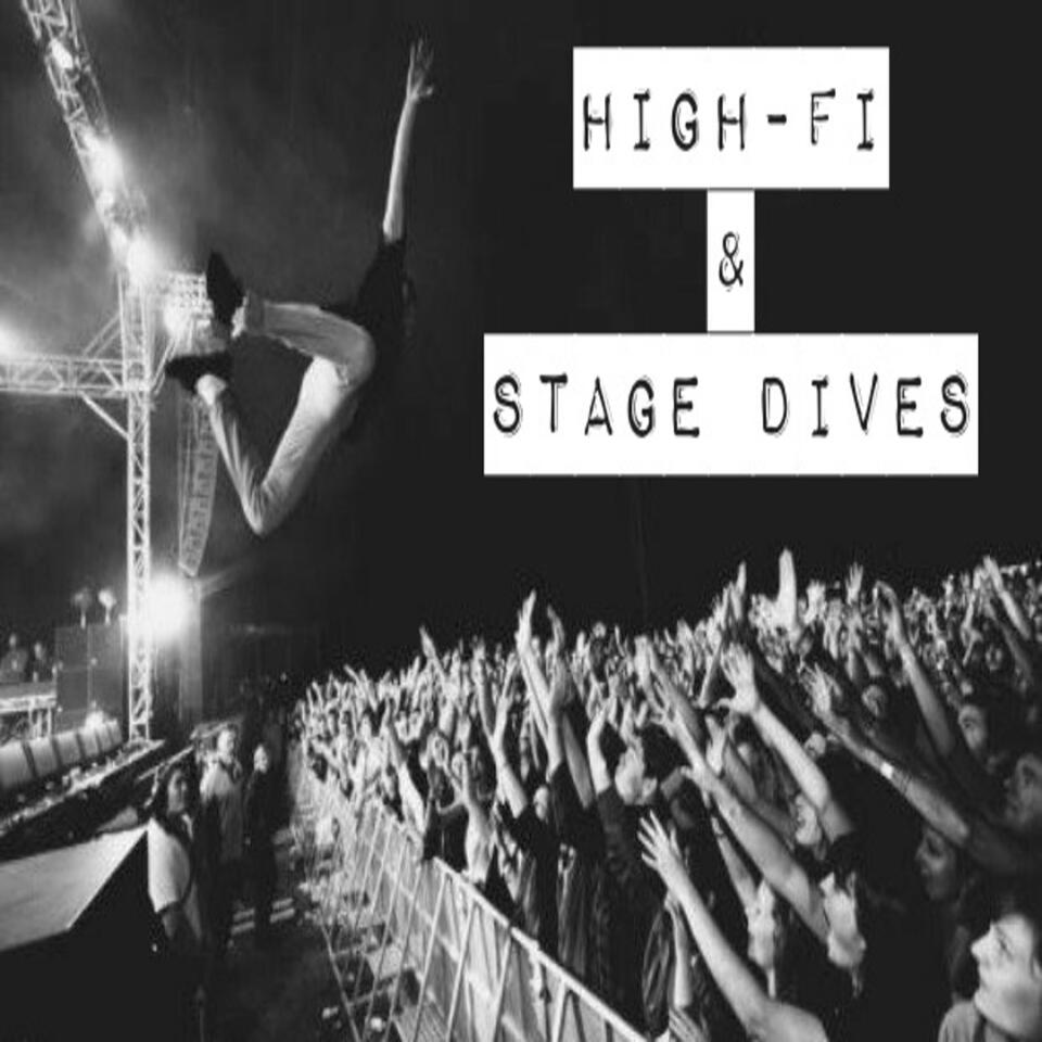 High-Fi & Stage Dives